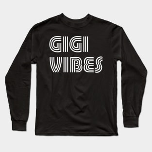 Gigi Vibes Grammy Grandma Grandmother Long Sleeve T-Shirt